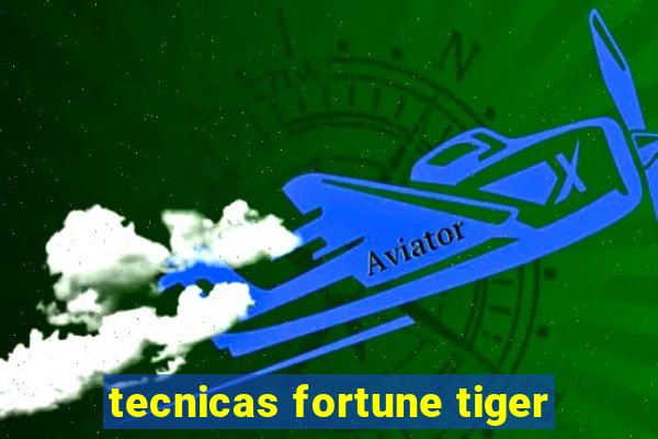 tecnicas fortune tiger